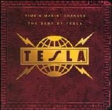 Tesla - Time's Makin Changes: The Best of Tesla