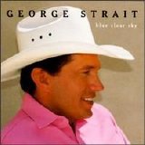 George Strait - Blue Clear Sky