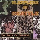 Various artists - Sleepless in Seattle: The Birth of Grunge