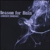 Reason for Ruin - Under Smoke