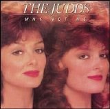 The Judds - Why Not Me