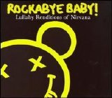 Michael Armstrong - Rockabye Baby! Lullaby Renditions of Nirvana