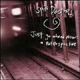 Spin Doctors - Just Go Ahead Now: A Retrospective