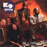 K-9 Posse - On a Different Tip