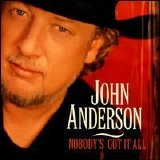 John Anderson - Nobody's Got It All