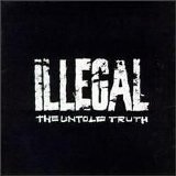 Illegal - The Untold Truth