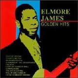 Elmore James - Golden Hits
