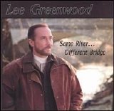 Lee Greenwood - Same River...Different Bridge