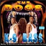 The Dogs - K-9 Bass