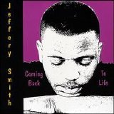 Jeffery Smith - Coming Back to Life
