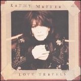 Kathy Mattea - Love Travels