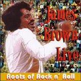James Brown - James Brown Live: Roots of Rock n' Roll [Columbia River]