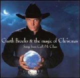 Garth Brooks - The Magic of Christmas: Songs From Call Me Claus