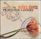Miles Davis - Miles Davis Plays for Lovers [Bonus Tracks]