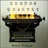 The Kronos Quartet - Short Stories