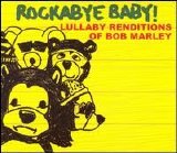 Marc Chait - Rockabye Baby! Lullaby Renditions of Bob Marley