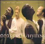 Acappella - Hymns for All the World