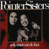 The Pointer Sisters - Only Sisters Can Do That