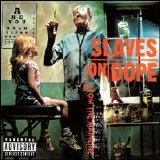 Slaves on Dope - Inches From the Mainline