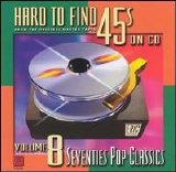 Various artists - Hard to Find 45's on CD, Vol. 8: 70's Pop Classics