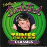 Bob Rivers - Twisted Tunes Classics Vol. 1