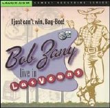Bob Zany - Live in Vegas: I Just Can't Win Bay Bee