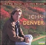John Denver - Take Me Home Country Roads [Laserlight]