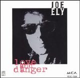 Joe Ely - Love and Danger