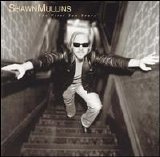 Shawn Mullins - The First Ten Years