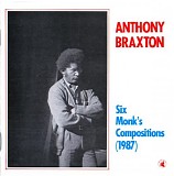 Anthony Braxton - Six Monk's Compositions
