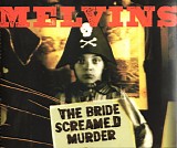 Melvins - The Bride Screamed Murder