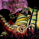 None More Black - This Is Satire