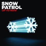 Snow Patrol - Up To Now (Unknown)