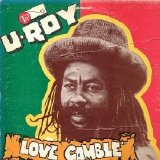 U-Roy - Love Is Not a Gamble