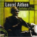 Laurel Aitken - Godfather of Ska (Gaz's Gaz)