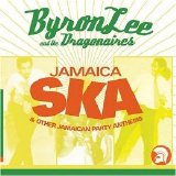 Byron Lee & The Dragonaires - Jamaica Ska & Other Jamaican Party Anthems  (Trojan)