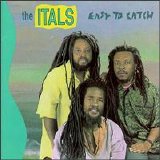 The Itals - Easy to Catch