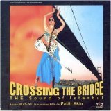 Original Soundtrack - Crossing the Bridge: The Sound of Istanbul