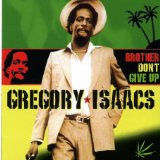 Gregory Isaacs - Brother Don T Give Up