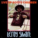 Leroy Smart - Live Up Roots Children