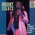 Gregory Isaacs - All I Have Is Love, Love, Love (Vinyl, LP)
