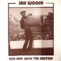 Jah Woosh - Lick Him With The Dustbin