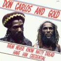 Don Carlos & Gold - Them Never Know Natty Dread Have Him Credential (Unknown)