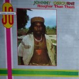 Johnny Osbourne - Rougher Than Them  (Digital B)