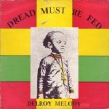 Delroy Melody - Dread Must Be Fed  (Big Mac Soul Power)