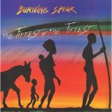 Burning Spear - Fittest of the Fittest