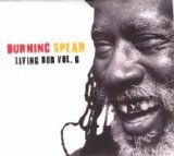 Burning Spear - Living Dub Vol. 6