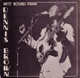 Dennis Brown - Westbound Train  (Third World)