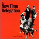 The Now Time Delegation - Watch For Today