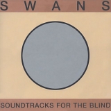 Swans - Soundtracks For The Blind